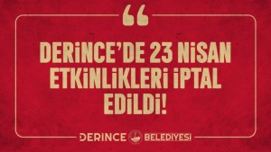 Derince´de 23 Nisan Etkinlikleri İptal Edildi