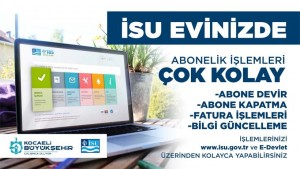 İSU’dan abonelere kolaylık ‘’Olduğunuz Yerden İşlem’’