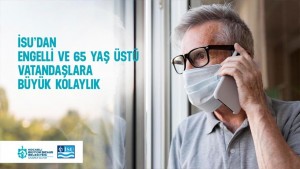 İSU’dan Engelli ve 65 Yaş üstü Vatandaşlara büyük kolaylık