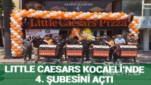 LITTLE CAESARS KOCAELİ’NDE 4. ŞUBESİNİ AÇTI
